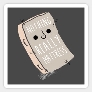 Nothing really mattress Magnet